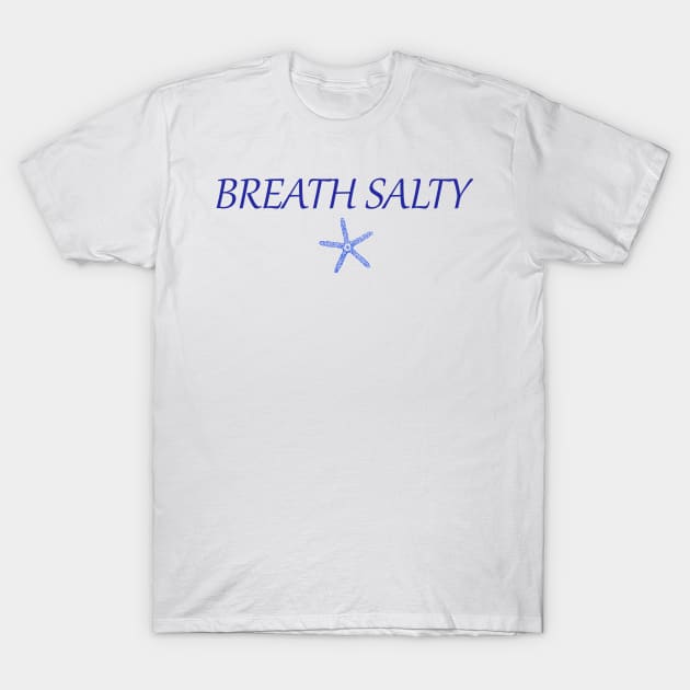 Starfish Breath Salty T-Shirt by Hook Ink